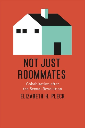 Бумажная книга «Not Just Roommates: Cohabitation after the Sexual Revolution», автор Элизабет Х. Плек - фото №1