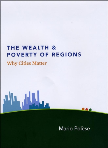 Бумажная книга «The Wealth and Poverty of Regions – Why Cities Matter», автор Марио Полес - фото №1