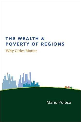 Паперова книга «The Wealth and Poverty of Regions: Why Cities Matter», автор Маріо Полеc - фото №1
