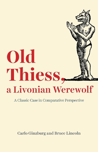 Бумажная книга «Old Thiess, a Livonian Werewolf: A Classic Case in Comparative Perspective», автор Карло Гинзбург - фото №1