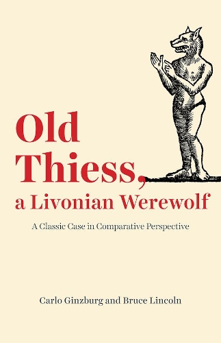 Паперова книга «Old Thiess, a Livonian Werewolf: A Classic Case in Comparative Perspective», автор Карло Гінзбург - фото №1