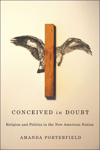 Бумажная книга «Conceived in Doubt: Religion and Politics in the New American Nation», автор Аманда Портерфилд - фото №1