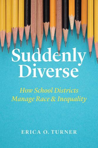 Бумажная книга «Suddenly Diverse: How School Districts Manage Race and Inequality», автор Эрика О. Тернер - фото №1