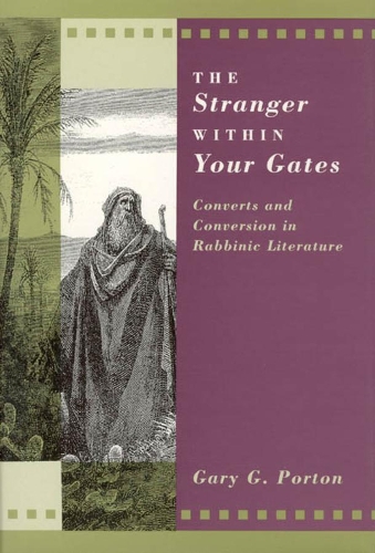 Паперова книга «The Stranger within Your Gates: Converts and Conversion in Rabbinic Literature», автор Гері Г. Портон - фото №1