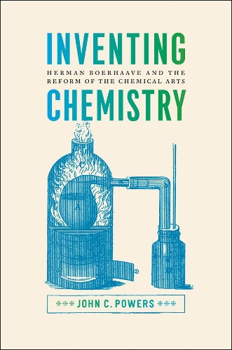 Бумажная книга «Inventing Chemistry: Herman Boerhaave and the Reform of the Chemical Arts», автор Джон К. Пауэрс - фото №1