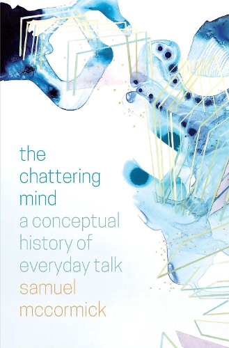 Бумажная книга «The Chattering Mind: A Conceptual History of Everyday Talk», автор Сэмюэл Маккормик - фото №1