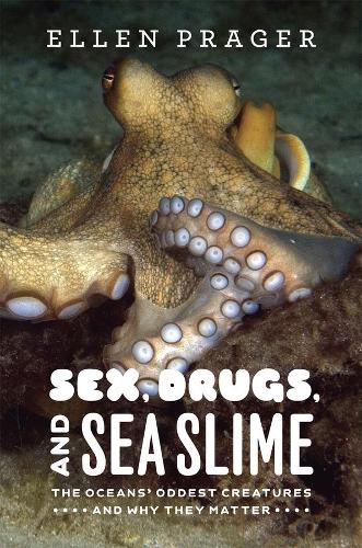 Бумажная книга «Sex, Drugs, and Sea Slime: The Oceans' Oddest Creatures and Why They Matter», автор Эллен Прагер - фото №1