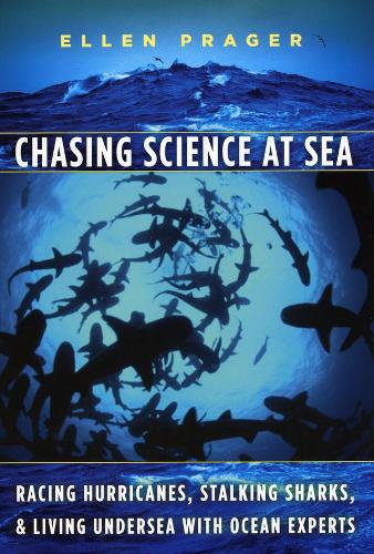 Бумажная книга «Chasing Science at Sea: Racing Hurricanes, Stalking Sharks, and Living Undersea with Ocean Experts», автор Эллен Прагер - фото №1