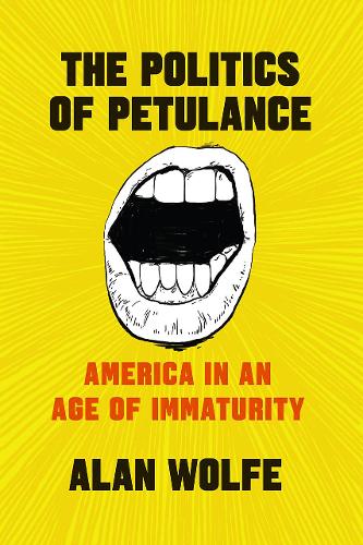 Бумажная книга «The Politics of Petulance: America in an Age of Immaturity», автор Алан Вулф - фото №1
