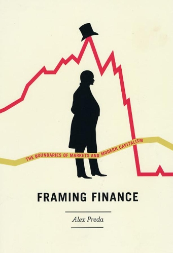 Бумажная книга «Framing Finance: The Boundaries of Markets and Modern Capitalism», автор Алекс Преда - фото №1