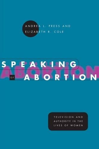 Бумажная книга «Speaking of Abortion: Television and Authority in the Lives of Women», авторов Андреа Л. Пресс, Элизабет Р. Коул - фото №1