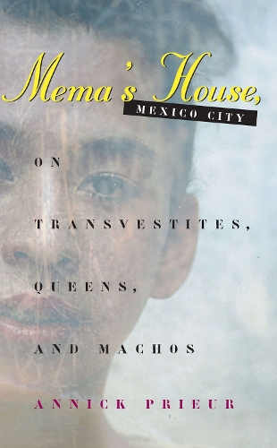 Бумажная книга «Mema's House, Mexico City: On Transvestites, Queens, and Machos», автор Анник Приер - фото №1
