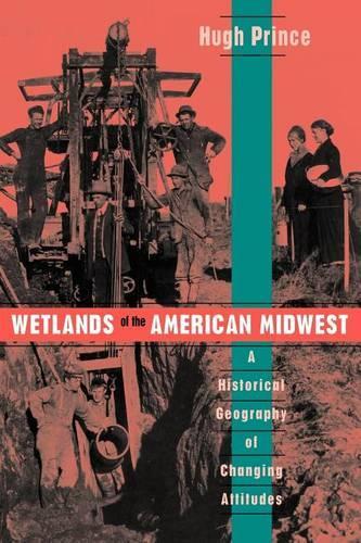 Бумажная книга «Wetlands of the American Midwest: A Historical Geography of Changing Attitudes», автор Хью Принс - фото №1