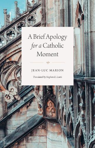 Бумажная книга «A Brief Apology for a Catholic Moment», автор Жан-Люк Марион - фото №1