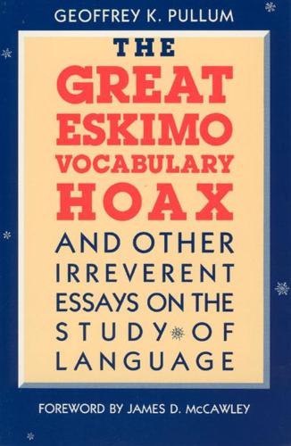 Паперова книга «The Great Eskimo Vocabulary Hoax and Other Irreverent Essays on the Study of Language», автор Джеффрі К. Пуллум - фото №1