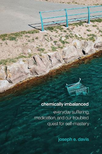 Бумажная книга «Chemically Imbalanced: Everyday Suffering, Medication, and Our Troubled Quest for Self-Mastery», автор Джозеф Э. Дэвис - фото №1