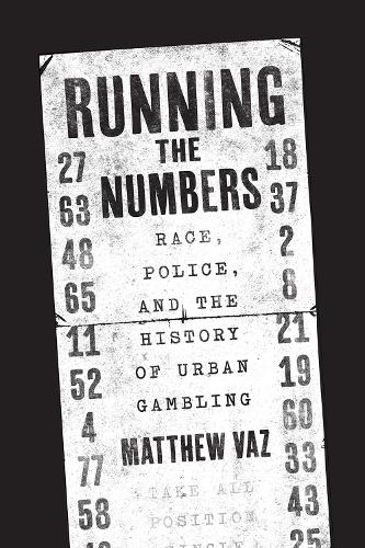 Бумажная книга «Running the Numbers: Race, Police, and the History of Urban Gambling», автор Мэтью Ваз - фото №1