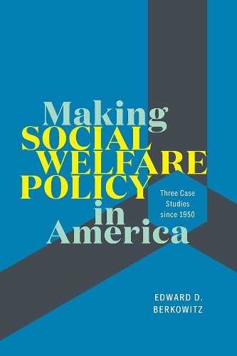 Бумажная книга «Making Social Welfare Policy in America: Three Case Studies since 1950», автор Эдвард Д. Берковиц - фото №1