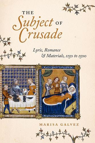 Бумажная книга «The Subject of Crusade: Lyric, Romance, and Materials, 1150 to 1500», автор Мариса Гальвес - фото №1
