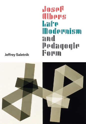 Бумажная книга «Josef Albers, Late Modernism, and Pedagogic Form», автор Джеффри Салетник - фото №1