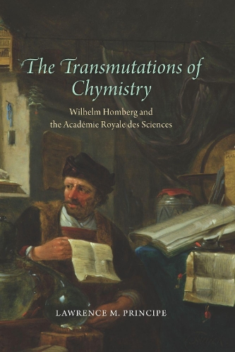 Бумажная книга «The Transmutations of Chymistry: Wilhelm Homberg and the Academie Royale Des Sciences», автор Лоуренс М. Принсипи - фото №1