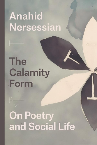 Бумажная книга «The Calamity Form – On Poetry and Social Life», автор Анахид Нерсесян - фото №1