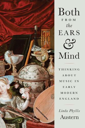 Бумажная книга «Both from the Ears and Mind: Thinking about Music in Early Modern England», автор Линда Филлис Остерн - фото №1
