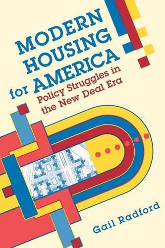 Бумажная книга «Modern Housing for America: Policy Struggles in the New Deal Era», автор Гейл Рэдфорд - фото №1