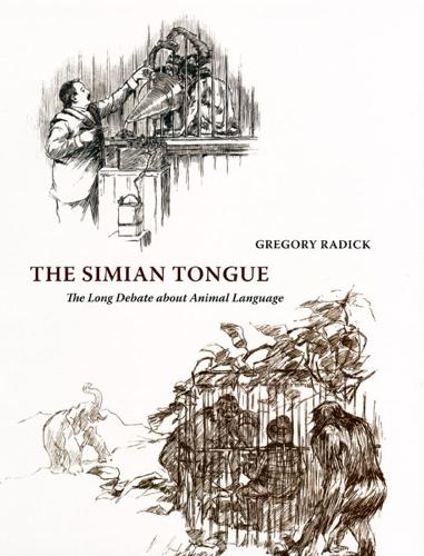 Бумажная книга «The Simian Tongue: The Long Debate about Animal Language», автор Грегори Радик - фото №1