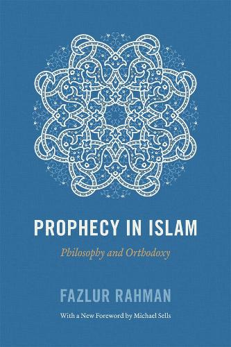 Бумажная книга «Prophecy in Islam: Philosophy and Orthodoxy», автор Фазлур Рахман - фото №1