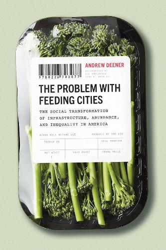 Паперова книга «The Problem with Feeding Cities: The Social Transformation of Infrastructure, Abundance, and Inequality in America», автор Ендрю Дінер - фото №1