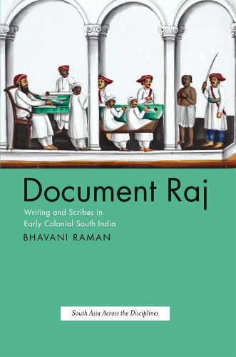 [object Object] «Document Raj: Writing and Scribes in Early Colonial South India», автор Бхавани Раман - фото №1