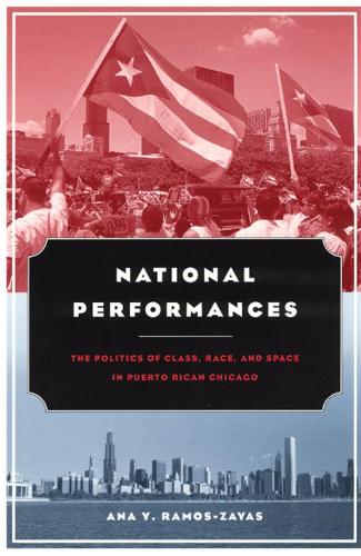 Бумажная книга «National Performances: The Politics of Class, Race, and Space in Puerto Rican Chicago», автор Ана Й. Рамос-Заяс - фото №1