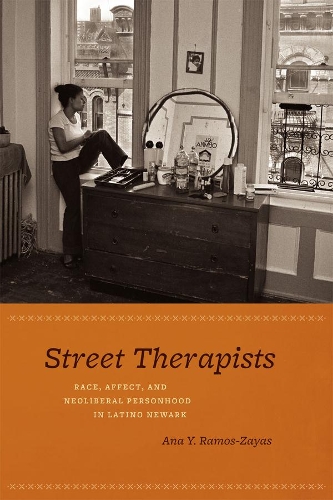 Бумажная книга «Street Therapists: Race, Affect, and Neoliberal Personhood in Latino Newark», автор Ана Й. Рамос-Заяс - фото №1