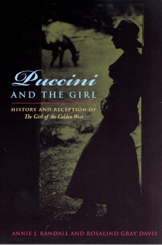 Бумажная книга «Puccini and The Girl: History and Reception of The Girl of the Golden West», авторов Энни Дж. Рэндалл, Розалинд Грей Дэвис - фото №1