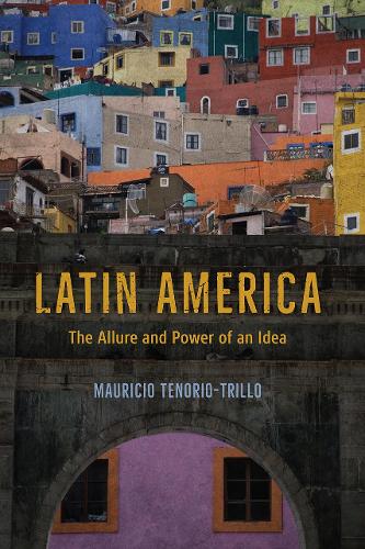 Бумажная книга «Latin America: The Allure and Power of an Idea», автор Маурисио Тенорио-Трильо - фото №1