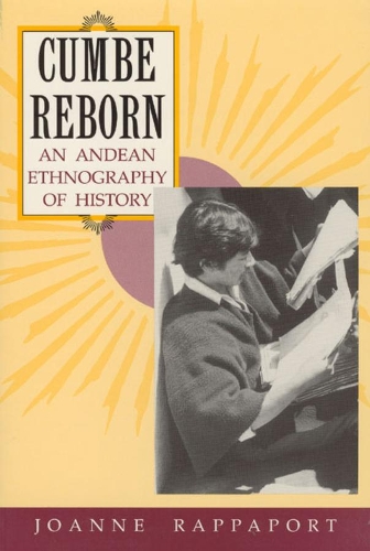 Паперова книга «Cumbe Reborn: An Andean Ethnography of History», автор Джоанна Раппапорт - фото №1