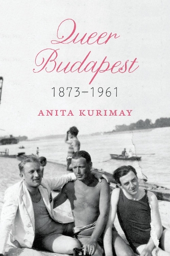 Бумажная книга «Queer Budapest, 1873-1961», автор Анита Куримай - фото №1