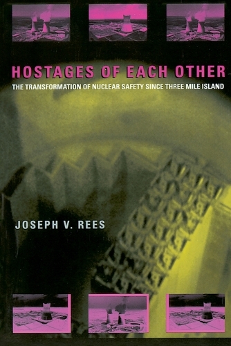 Бумажная книга «Hostages of Each Other: The Transformation of Nuclear Safety since Three Mile Island», автор Джозеф В. Рис - фото №1
