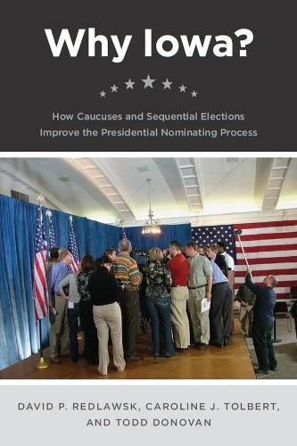 Бумажная книга «Why Iowa?: How Caucuses and Sequential Elections Improve the Presidential Nominating Process», авторов Кэролайн Дж. Толберт, Дэвид П. Редлавск, Тодд Донован - фото №1