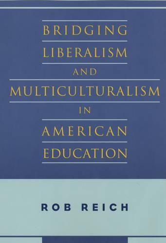 Паперова книга «Bridging Liberalism and Multiculturalism in American Education», автор Роб Райх - фото №1