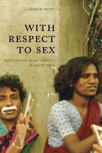 Бумажная книга «With Respect to Sex: Negotiating Hijra Identity in South India», автор Гаятри Редди - фото №1