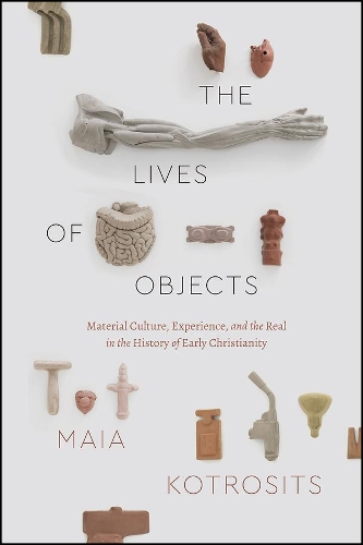Бумажная книга «The Lives of Objects: Material Culture, Experience, and the Real in the History of Early Christianity», автор Майя Котросиц - фото №1