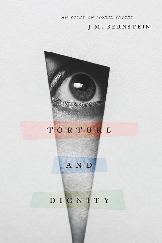 Бумажная книга «Torture and Dignity: An Essay on Moral Injury», автор Дж. М. Бернштейн - фото №1