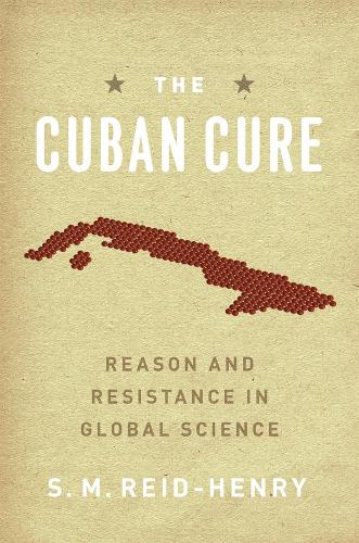 Бумажная книга «The Cuban Cure: Reason and Resistance in Global Science», автор С. М. Рид-Генри - фото №1