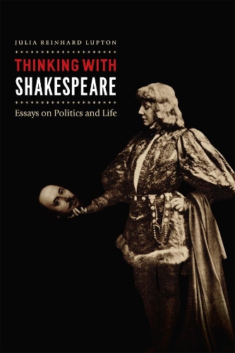 Бумажная книга «Thinking with Shakespeare: Essays on Politics and Life», автор Джулия Рейнхард Люптон - фото №1