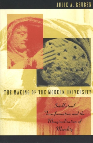 Бумажная книга «The Making of the Modern University: Intellectual Transformation and the Marginalization of Morality», автор Джули А. Рубен - фото №1