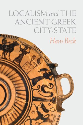 Бумажная книга «Localism and the Ancient Greek City-State», автор Ганс Бек - фото №1