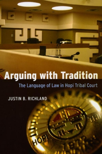 Бумажная книга «Arguing with Tradition: The Language of Law in Hopi Tribal Court», автор Джастин Б. Ричланд - фото №1