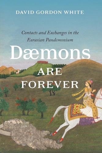 Паперова книга «Daemons Are Forever: Contacts and Exchanges in the Eurasian Pandemonium», автор Девід Гордон Вайт - фото №1
